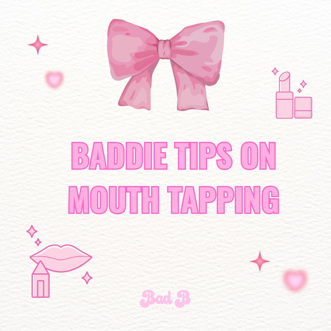 Baddie Tips on Mouth Tapping