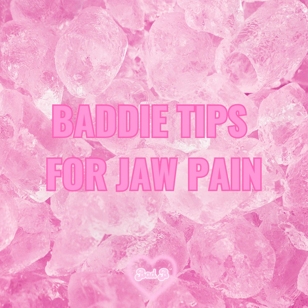 Baddie Tips for Jaw Pain