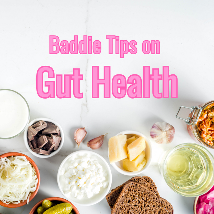 Baddie Tips on Good Gut Heath